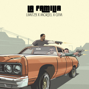 收聽Limit 29的La Familia (feat. Mortel & GFM) (Explicit)歌詞歌曲