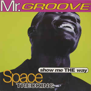 Mr.Groove的專輯SPACE TRECKING / SHOW ME THE WAY (Original ABEATC 12" master)