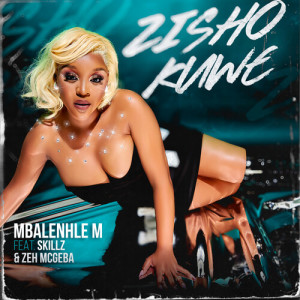 Album Zisho Kuwe from Mbalenhle M