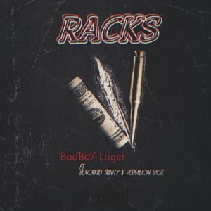 ดาวน์โหลดและฟังเพลง RacKs (feat. BlxckKiid Trinity & Vermilion Sage) (Explicit) พร้อมเนื้อเพลงจาก BadBoY Liiger