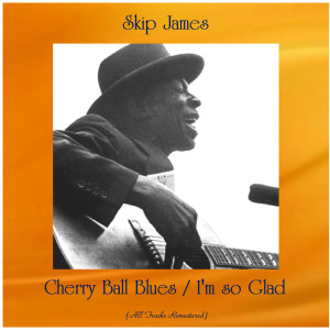 Cherry Ball Blues / I'm so Glad (Remastered 2020)