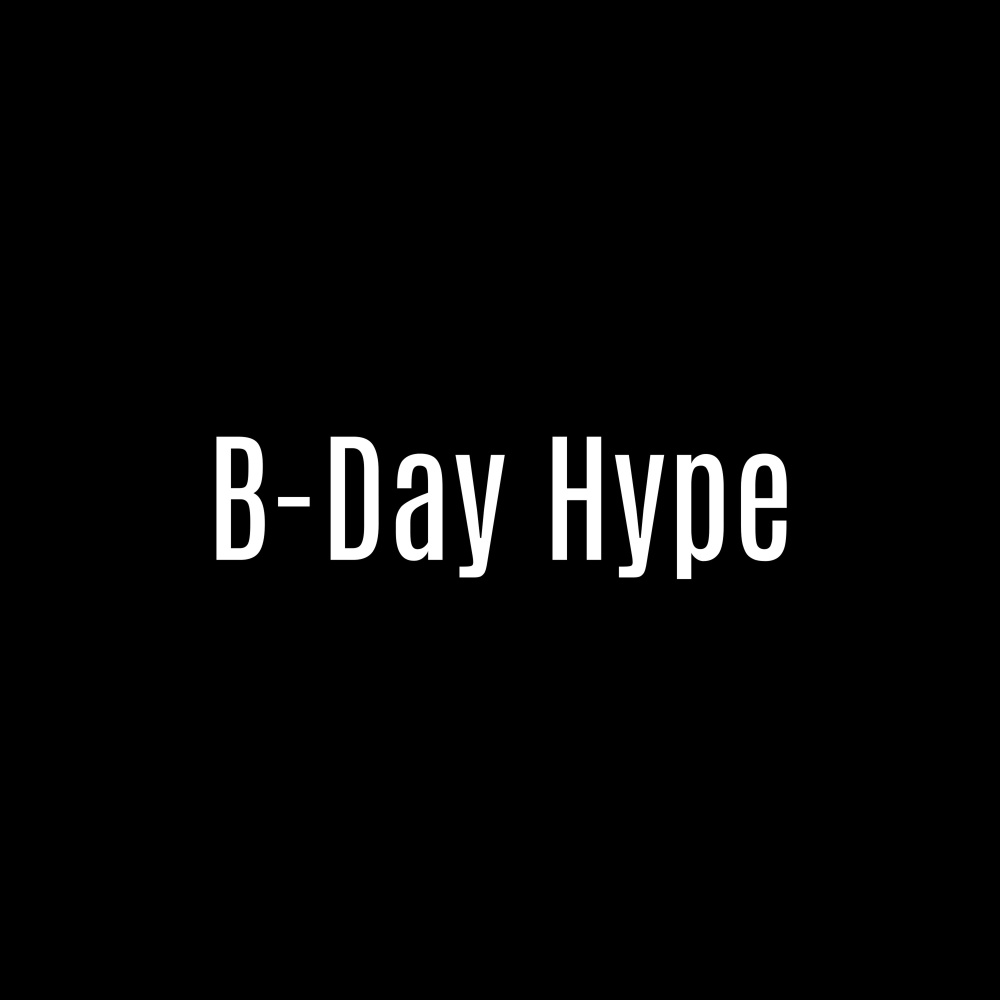 B-day Hype (Explicit)