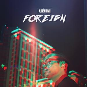 收听Alonzo Logan的Foreign歌词歌曲