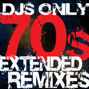 DJ ReMix Factory的專輯DJs Only – 70s Extended ReMixes