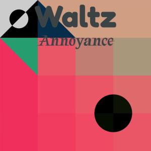 Album Waltz Annoyance from Various