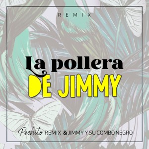 อัลบัม La Pollera de Jimmy ศิลปิน Pechito Remix