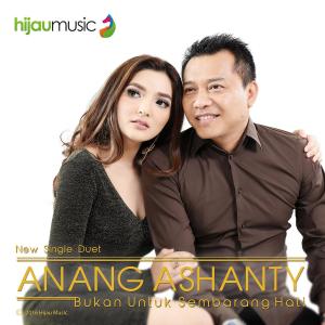 收聽Anang的Bukan Untuk Sembarang Hati歌詞歌曲