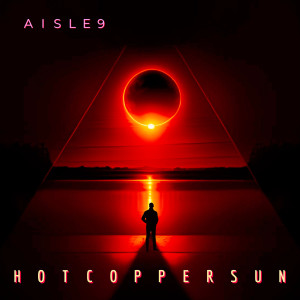 收聽Aisle 9的Hot Copper Sun歌詞歌曲
