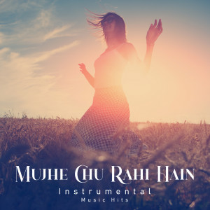 อัลบัม Mujhe Chu Rahi Hain (From "Swayamvar" / Instrumental Music Hits) ศิลปิน Rajesh Roshan