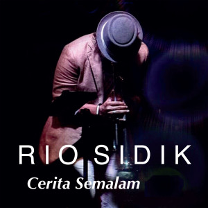 Listen to Cerita Semalam song with lyrics from Rio Sidik