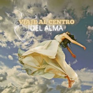 Música de fe的专辑Viaje al Centro del Alma (Musica)