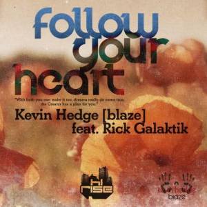 อัลบัม Follow Your Heart (feat. Rick Galactik (DJN Project)) (Remixes) ศิลปิน Kevin Hedge (Blaze)
