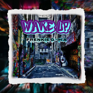 ดาวน์โหลดและฟังเพลง Wake Up พร้อมเนื้อเพลงจาก Frenkie G