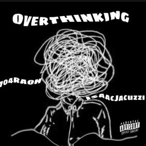 704Raoh的專輯Overthinking (feat. IsaacJacuzzi) [Explicit]