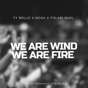 Listen to We Are Wind We Are Fire song with lyrics from TY BELLO