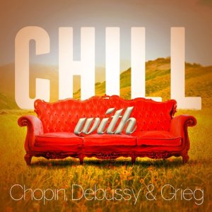 Chopin----[replace by 16381]的專輯Chill with Chopin, Debussy & Grieg