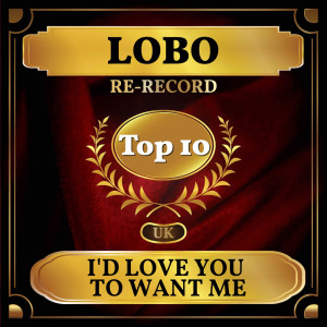 I'd Love You to Want Me (UK Chart Top 40 - No. 5)