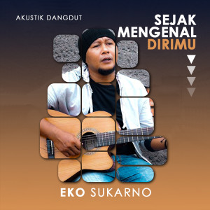 Dengarkan Sejak Mengenal dirimu lagu dari Eko Sukarno dengan lirik