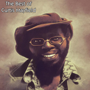 Album The Best of Curtis Mayfield oleh Curtis Mayfield