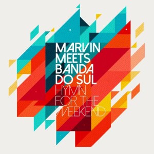 ดาวน์โหลดและฟังเพลง Hymn for the Weekend พร้อมเนื้อเพลงจาก Marvin