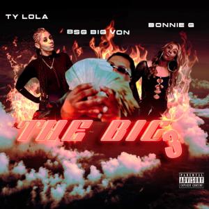 ดาวน์โหลดและฟังเพลง The Big 3 (feat. Ty Lola & Bonnie G) (Explicit) พร้อมเนื้อเพลงจาก Bsg Big Von