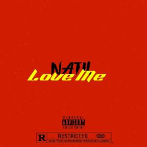 ดาวน์โหลดและฟังเพลง Love Me (Explicit) พร้อมเนื้อเพลงจาก Natil