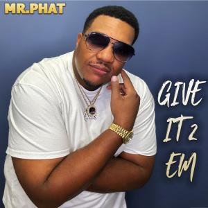 อัลบัม Give It 2 Em (Explicit) ศิลปิน Mr. Phat
