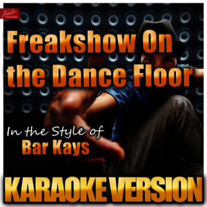 ดาวน์โหลดและฟังเพลง Freakshow On the Dance Floor (In the Style of Bar-Kays) [Karaoke Version] (Karaoke Version) พร้อมเนื้อเพลงจาก Ameritz Top Tracks