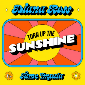 收聽Diana Ross的Turn Up The Sunshine (From 'Minions: The Rise of Gru' Soundtrack)歌詞歌曲