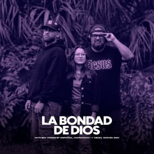 Album La Bondad de Dios from Anthem Worship Español