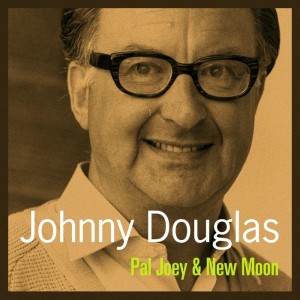 Album Pal Joey & New Moon from Johnny Douglas