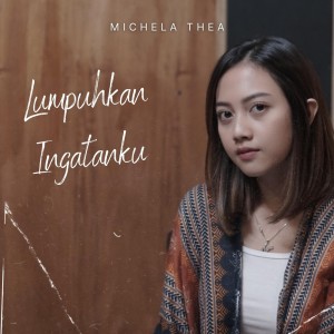 收聽Michela Thea的Lumpuhkan Ingatanku歌詞歌曲