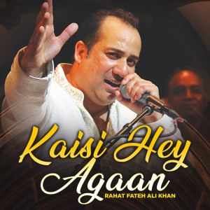 Rahat Fateh Ali Khan的专辑Kaisi Hey Agaan