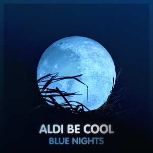 ดาวน์โหลดและฟังเพลง Blue Nights (Explicit) พร้อมเนื้อเพลงจาก Aldi Be Cool