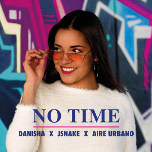 Dengarkan No Time lagu dari Danisha dengan lirik