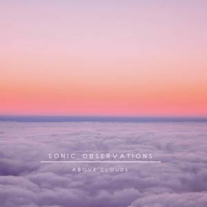 Sonic Observations的專輯Above Clouds