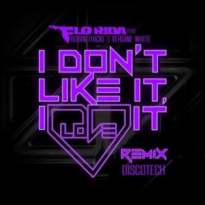 Listen to I Don't Like It, I Love It (feat. Robin Thicke & Verdine White) (DiscoTech Remix) song with lyrics from Flo Rida