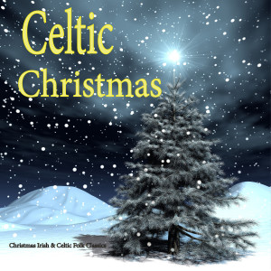 Album Irish & Celtic Christmas Music: Folk Classics oleh Celtic Christmas Nollag