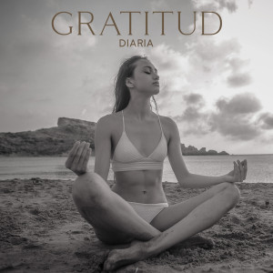 的專輯Gratitud Diaria (Música Curativa de Meditación, Masajes Relajantes, Tratamientos Corporales)