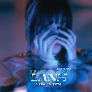 Listen to Lạnh (Lasonas Team Remix) song with lyrics from Khong Tu Quynh