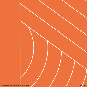ดาวน์โหลดและฟังเพลง Don't Go (Single Mix) พร้อมเนื้อเพลงจาก Orchestral Manoeuvres In The Dark