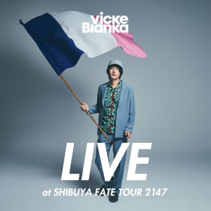Vicke Blanka的專輯LIVE at SHIBUYA FATE TOUR 2147