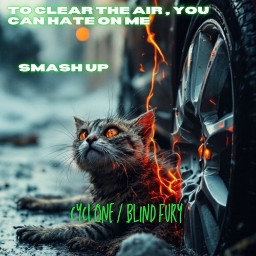 TO CLEAR THE AIR , YOU CAN HATE ON ME (SMASH UP|Explicit)