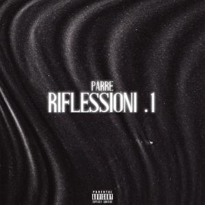 Listen to Riflessioni 1 (Explicit) song with lyrics from Parré