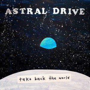 ดาวน์โหลดและฟังเพลง Take Back the World พร้อมเนื้อเพลงจาก Astral Drive