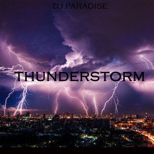 Dengarkan Thunderstorm lagu dari DJ Paradise dengan lirik