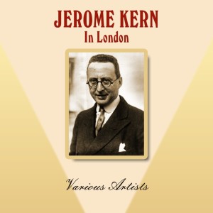 Various Artists的专辑Jerome Kern In London