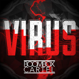 ดาวน์โหลดและฟังเพลง Virus พร้อมเนื้อเพลงจาก Boombox Cartel