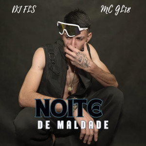 收聽MC GL18的Noite de Maldade歌詞歌曲
