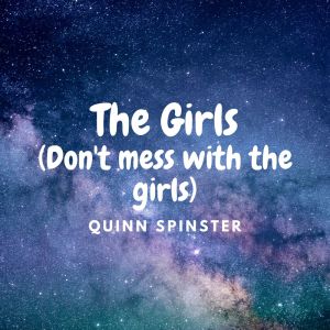 Quinn Spinster的专辑The Girls (Don't mess with the girls)